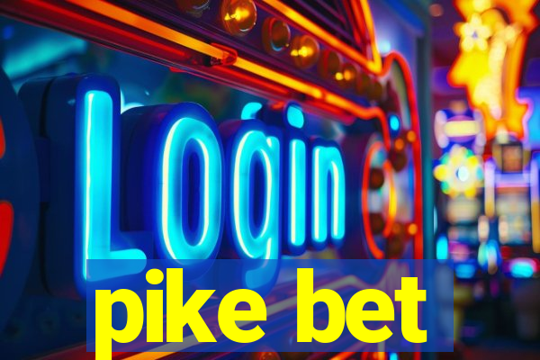 pike bet